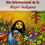 DÍA INTERNACIONAL DE LA MUJER INDÍGENA