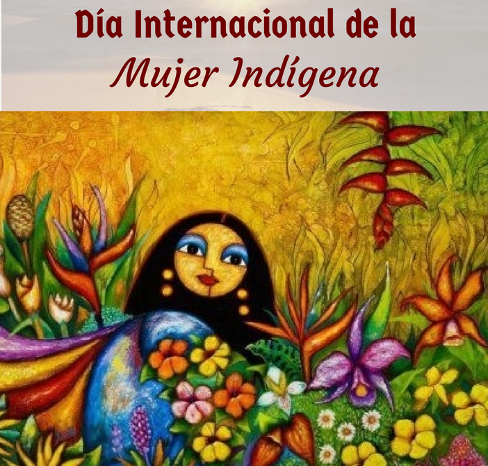 DÍA INTERNACIONAL DE LA MUJER INDÍGENA